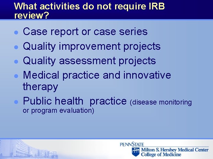 What activities do not require IRB review? l l l Case report or case