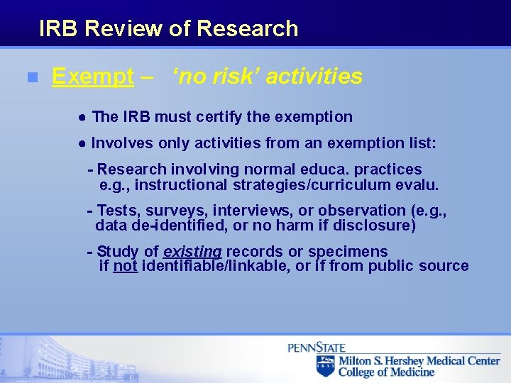 IRB Review of Research n Exempt – ‘no risk’ activities ● The IRB must