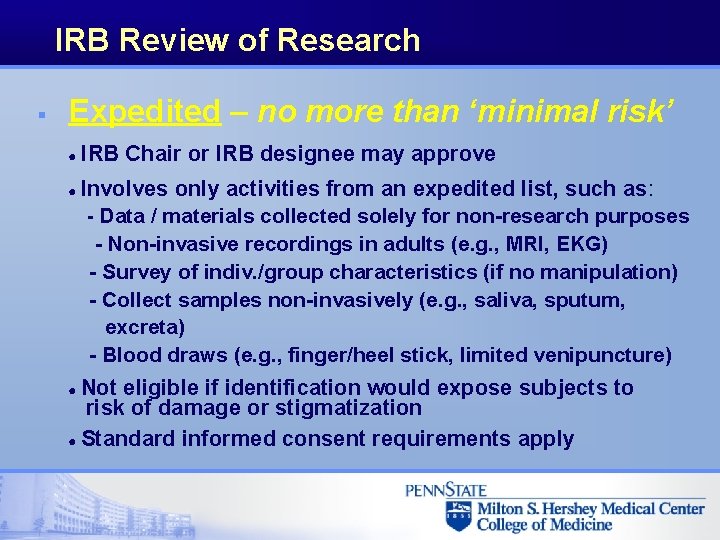IRB Review of Research § Expedited – no more than ‘minimal risk’ ● IRB