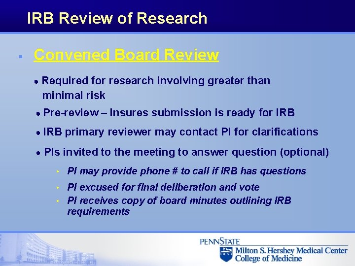 IRB Review of Research § Convened Board Review ● Required for research involving greater