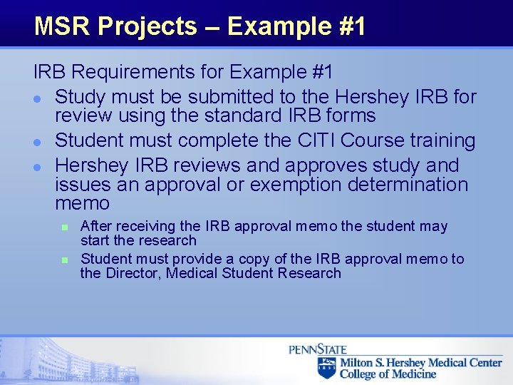 MSR Projects – Example #1 IRB Requirements for Example #1 l Study must be