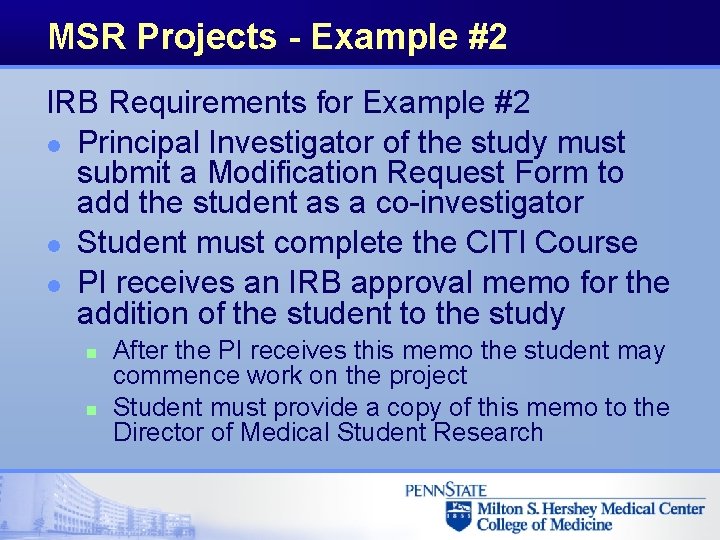 MSR Projects - Example #2 IRB Requirements for Example #2 l Principal Investigator of