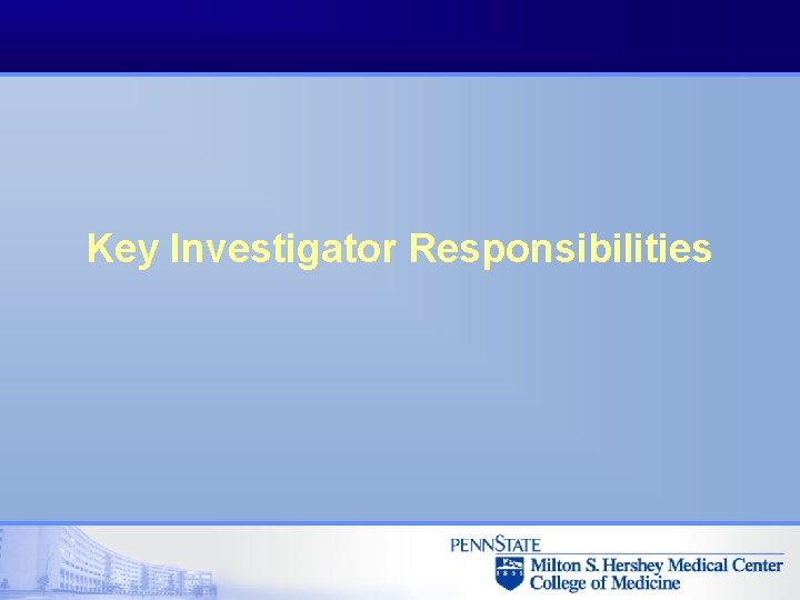 Key Investigator Responsibilities 