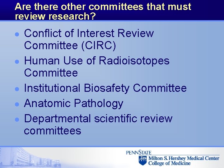 Are there other committees that must review research? l l l Conflict of Interest