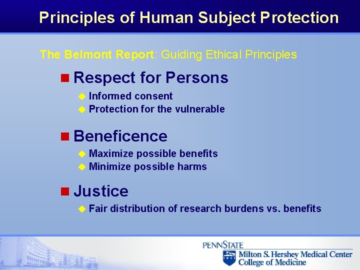 Principles of Human Subject Protection The Belmont Report: Guiding Ethical Principles n Respect for