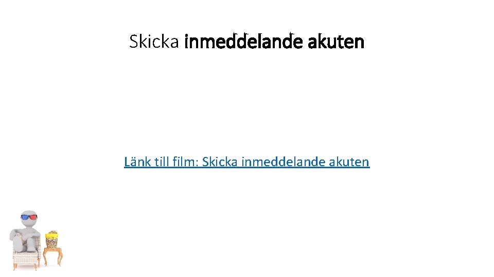 Skicka inmeddelande akuten Länk till film: Skicka inmeddelande akuten 