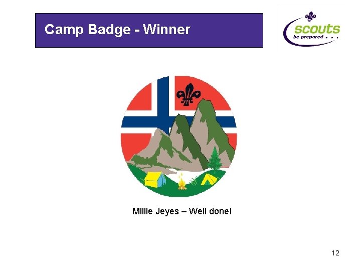 Camp Badge - Winner Millie Jeyes – Well done! 12 