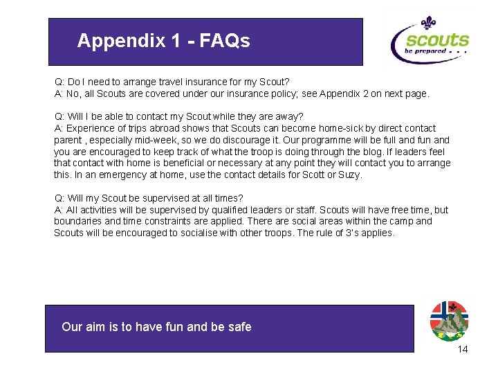 Appendix 1 - FAQs Q: Do I need to arrange travel insurance for my