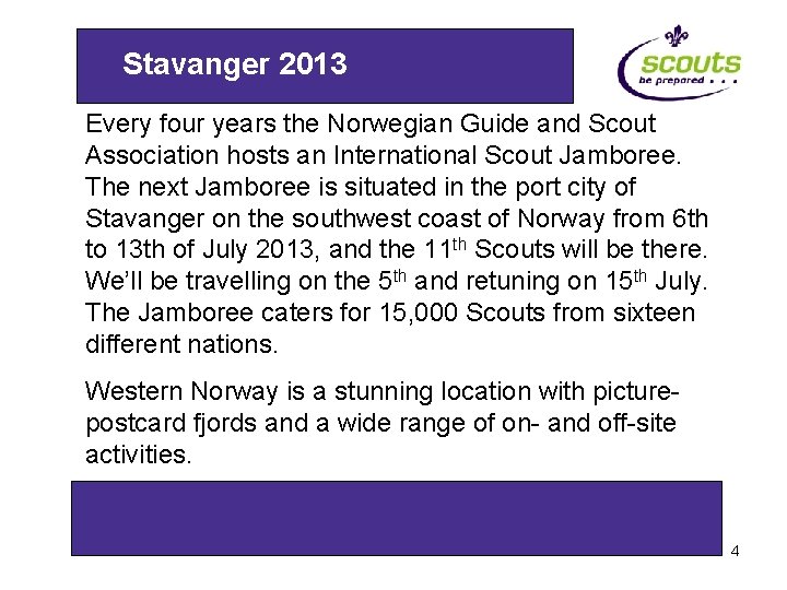 Stavanger 2013 Every four years the Norwegian Guide and Scout Association hosts an International