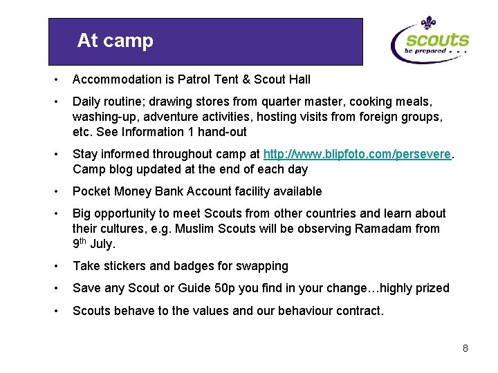 At camp • Accommodation is Patrol Tent & Scout Hall • Daily routine; drawing