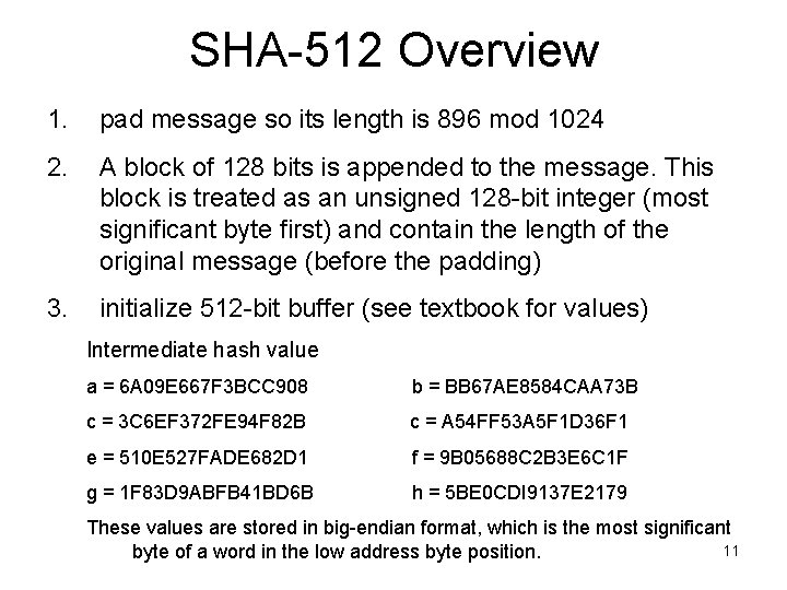 SHA-512 Overview 1. pad message so its length is 896 mod 1024 2. A