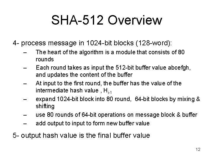 SHA-512 Overview 4 - process message in 1024 -bit blocks (128 -word): – –