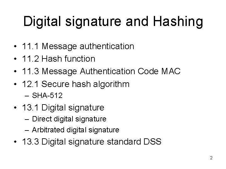 Digital signature and Hashing • • 11. 1 Message authentication 11. 2 Hash function