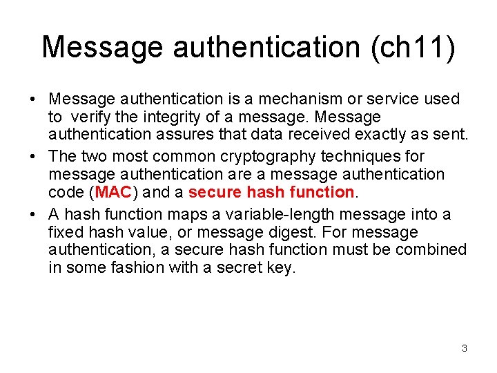 Message authentication (ch 11) • Message authentication is a mechanism or service used to