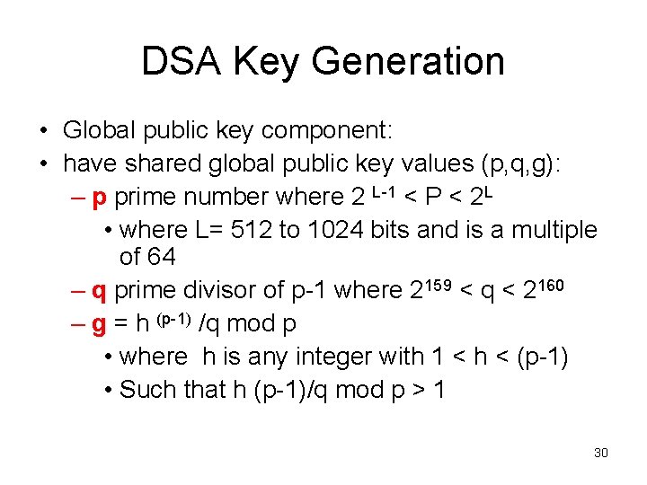 DSA Key Generation • Global public key component: • have shared global public key