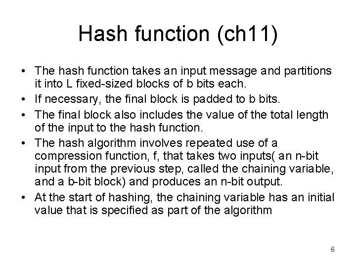 Hash function (ch 11) • The hash function takes an input message and partitions