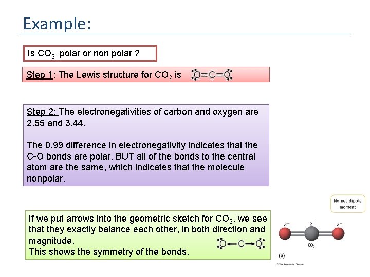 Example: Is CO 2 polar or non polar ? Step 1: The Lewis structure