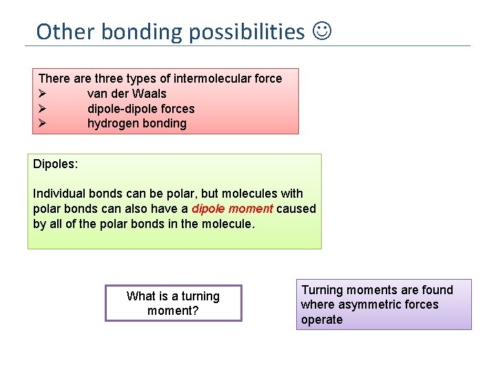 Other bonding possibilities There are three types of intermolecular force Ø van der Waals