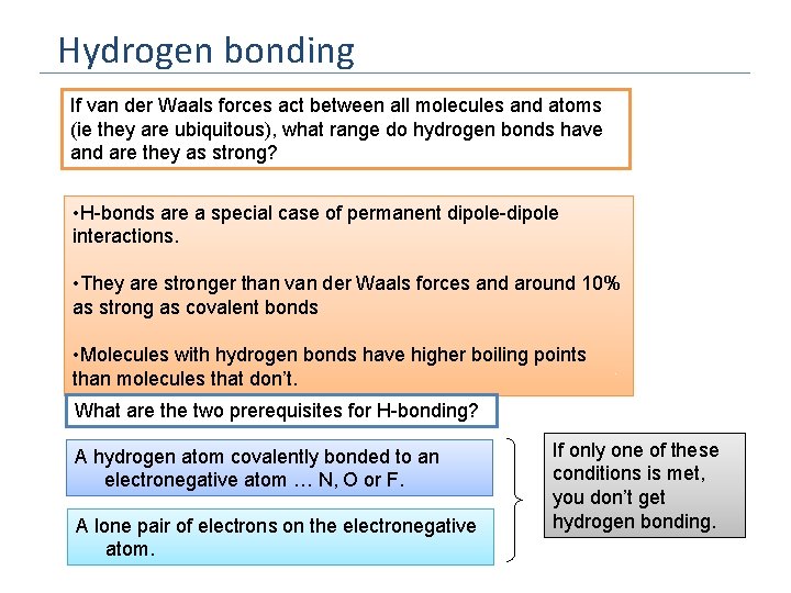 Hydrogen bonding If van der Waals forces act between all molecules and atoms (ie