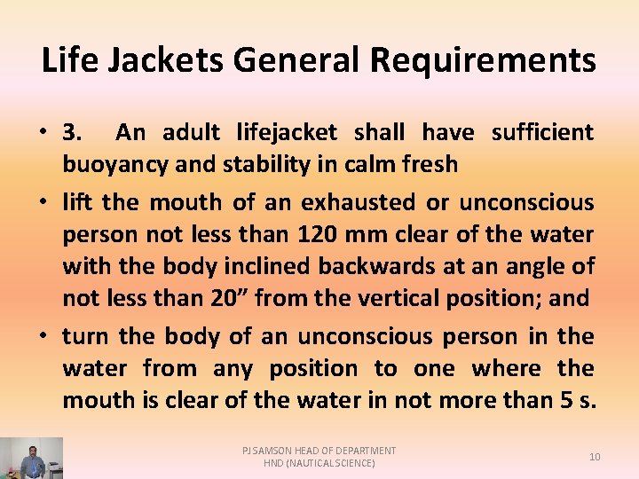 Life Jackets General Requirements • 3. An adult lifejacket shall have sufficient buoyancy and