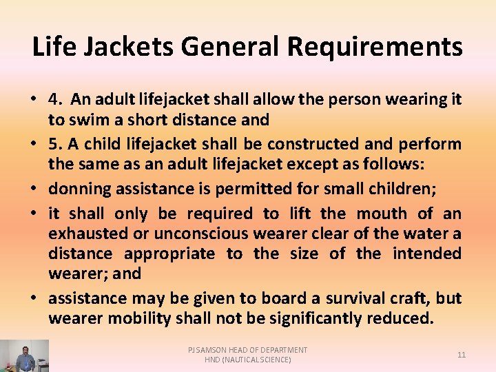 Life Jackets General Requirements • 4. An adult lifejacket shall allow the person wearing