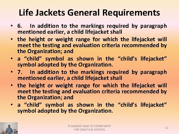 Life Jackets General Requirements • 6. In addition to the markings required by paragraph