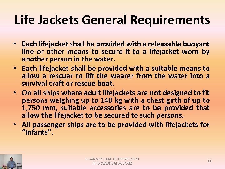 Life Jackets General Requirements • Each lifejacket shall be provided with a releasable buoyant