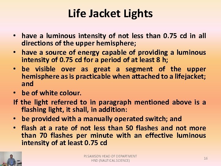 Life Jacket Lights • have a luminous intensity of not less than 0. 75