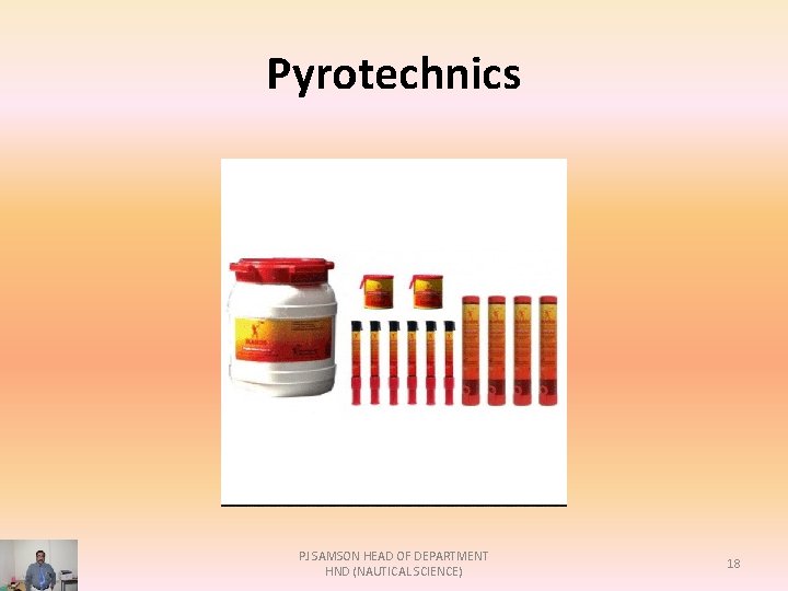 Pyrotechnics PJ SAMSON HEAD OF DEPARTMENT HND (NAUTICAL SCIENCE) 18 