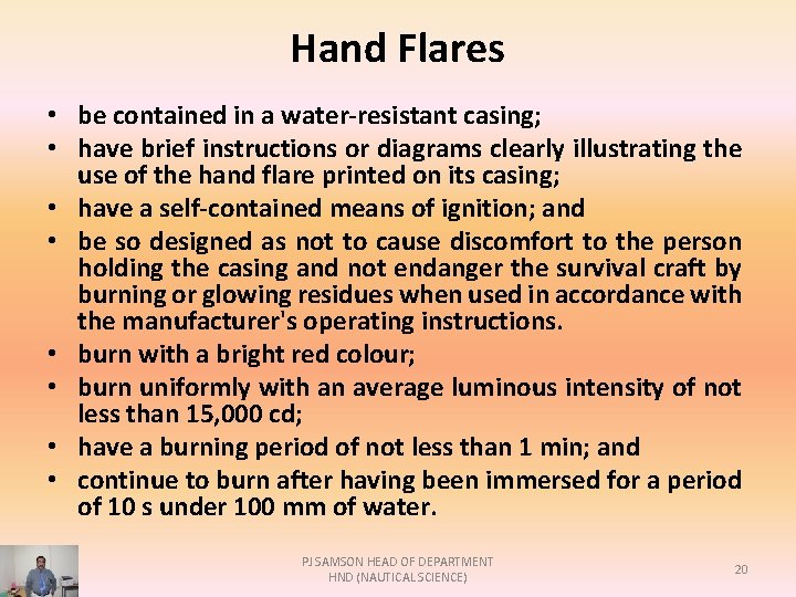 Hand Flares • be contained in a water-resistant casing; • have brief instructions or