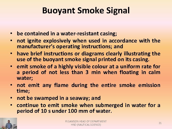 Buoyant Smoke Signal • be contained in a water-resistant casing; • not ignite explosively