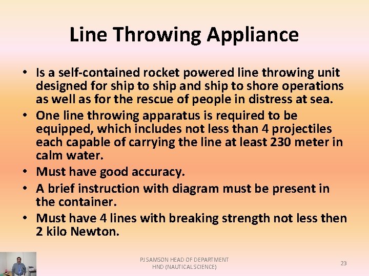 Line Throwing Appliance • Is a self-contained rocket powered line throwing unit designed for