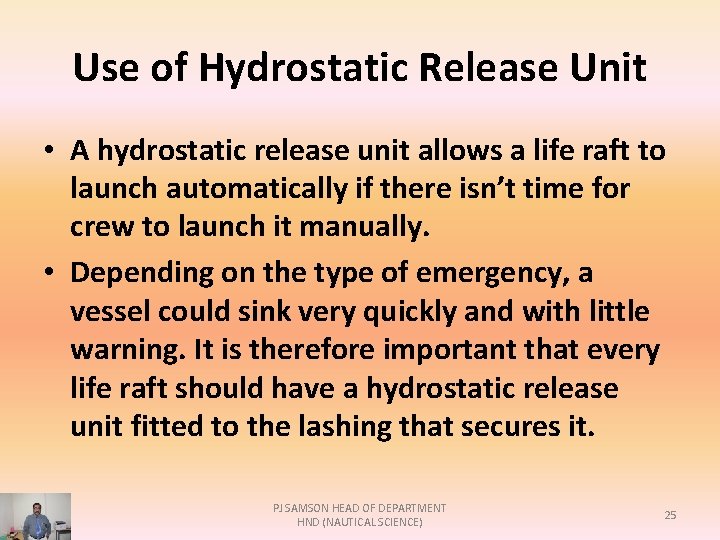 Use of Hydrostatic Release Unit • A hydrostatic release unit allows a life raft