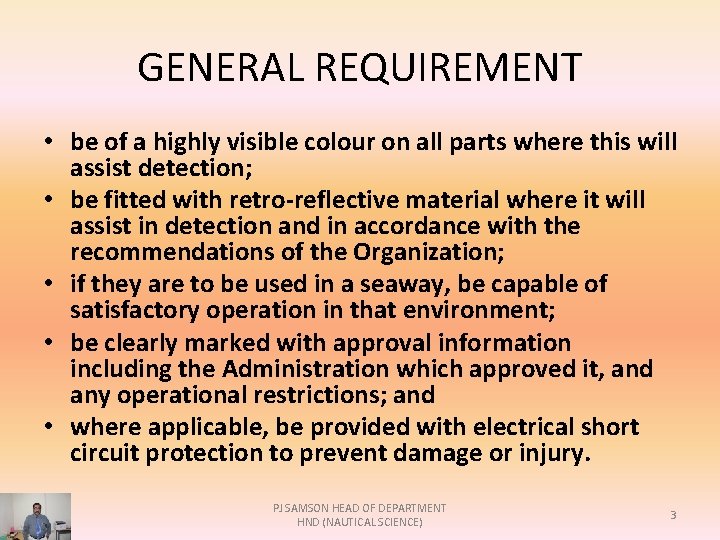 GENERAL REQUIREMENT • be of a highly visible colour on all parts where this