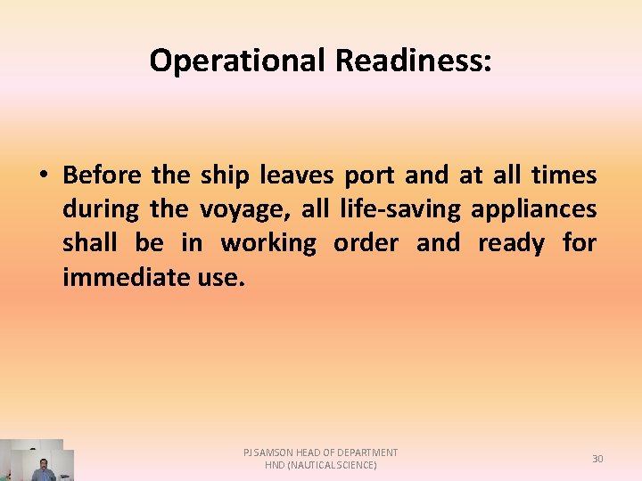 Operational Readiness: • Before the ship leaves port and at all times during the