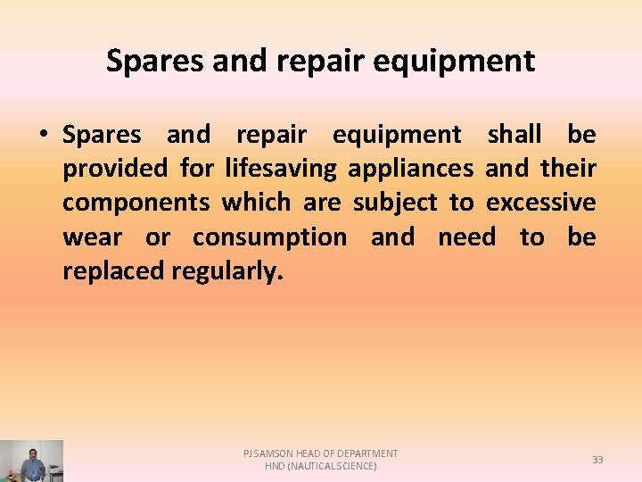 Spares and repair equipment • Spares and repair equipment shall be provided for lifesaving