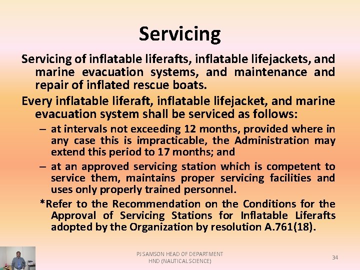 Servicing of inflatable liferafts, inflatable lifejackets, and marine evacuation systems, and maintenance and repair