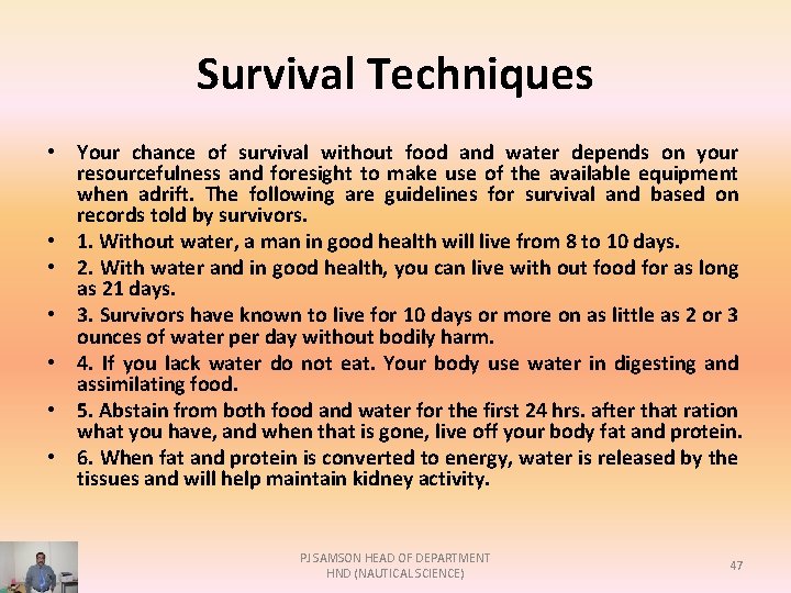 Survival Techniques • Your chance of survival without food and water depends on your