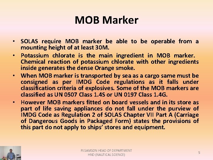 MOB Marker • SOLAS require MOB marker be able to be operable from a