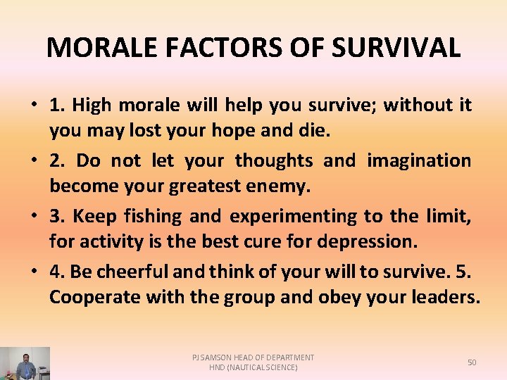 MORALE FACTORS OF SURVIVAL • 1. High morale will help you survive; without it