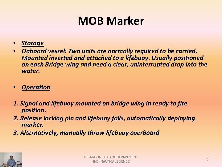 MOB Marker • Storage • Onboard vessel: Two units are normally required to be