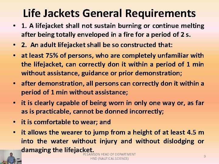 Life Jackets General Requirements • 1. A lifejacket shall not sustain burning or continue