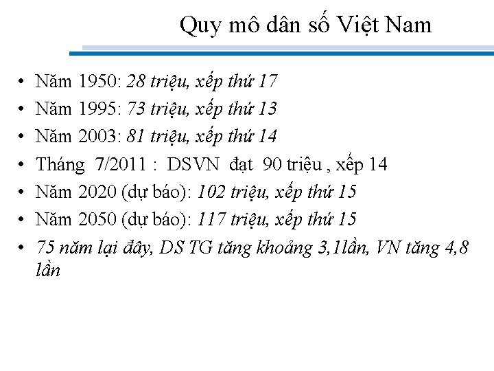 Quy mô dân số Việt Nam • • Năm 1950: 28 triệu, xếp thứ