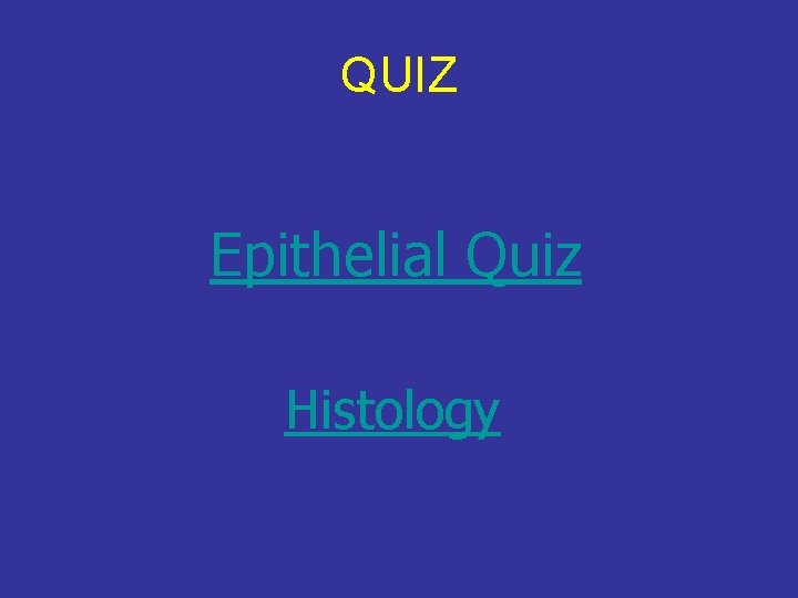 QUIZ Epithelial Quiz Histology 