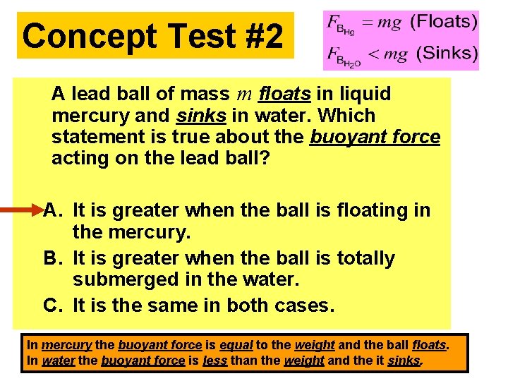 Concept Test #2 A lead ball of mass m floats in liquid mercury and