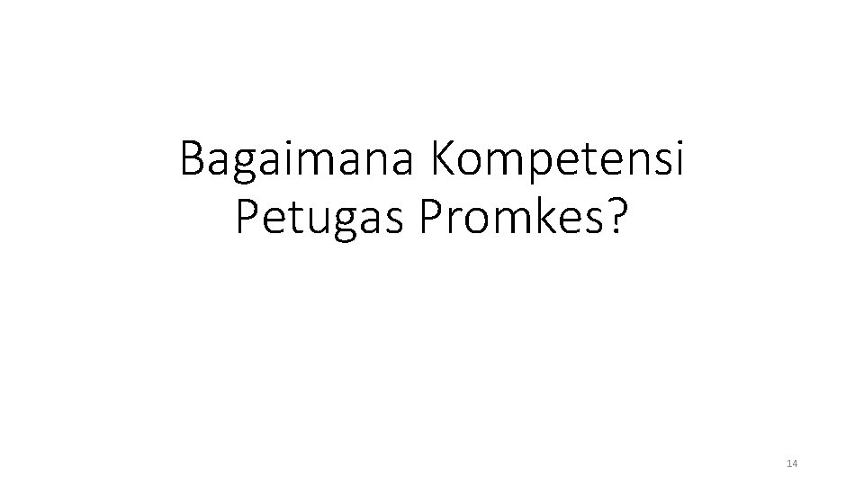 Bagaimana Kompetensi Petugas Promkes? 14 