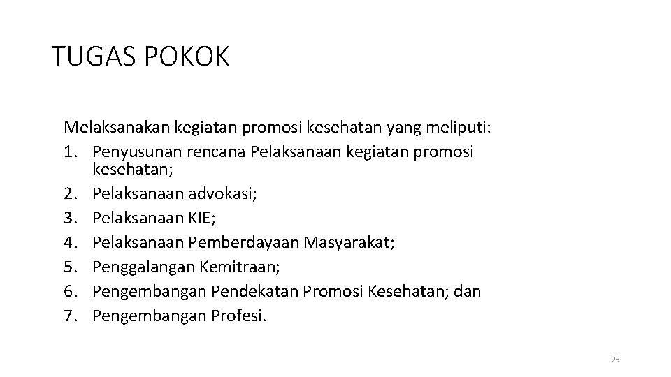 TUGAS POKOK Melaksanakan kegiatan promosi kesehatan yang meliputi: 1. Penyusunan rencana Pelaksanaan kegiatan promosi