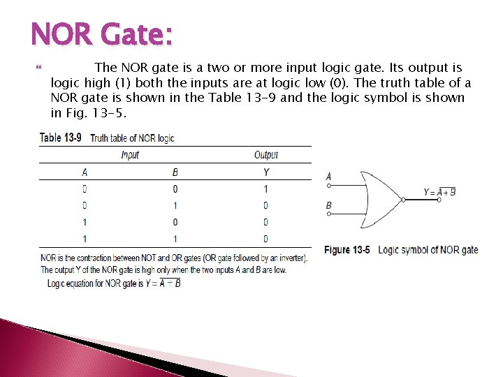 NOR Gate: The NOR gate is a two or more input logic gate. Its