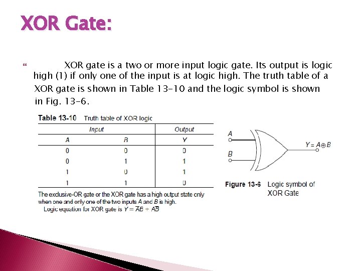 XOR Gate: XOR gate is a two or more input logic gate. Its output XOR Gate: XOR gate is a two or more input logic gate. Its output