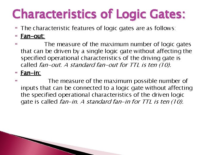 Characteristics of Logic Gates: The characteristic features of logic gates are as follows: Fan-out: